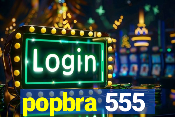 popbra 555